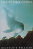 Falling for a Dolphin | Heathcote Williams