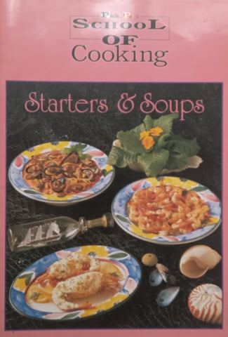 Pick ‘n Pay School of Cooking: Starters &amp; Soups | Priscilla Park, et al.