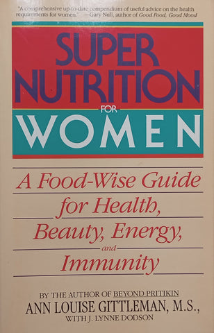 Super Nutrition for Women: A Food-Wise Guide for Health, Beauty, Energy, and Immunity | Ann Louise Gittleman