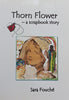Thorn Flower: A Scrapbook Story | Sara Fouche