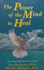 The Power of the Mind to Heal: Renewing Body, Mind and Spirit | Joan &amp; Miroslav Borysenko
