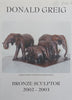 Donald Greig: Bronze Sculptor, 2002-2003 (Catalogue to Accompany the Exhibition)