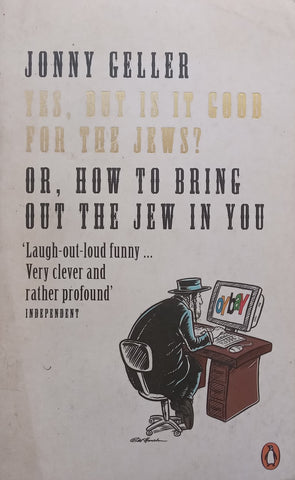 Yes, But is it Good for the Jews? Or, How to Bring Out the Jew in You | Jonny Geller