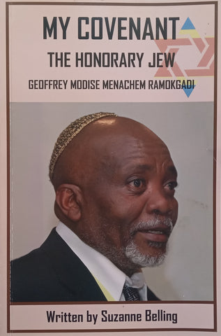 My Covenant: The Honorary Jew, Geoffrey Modise Menachem Ramokgadi | Suzanne Belling