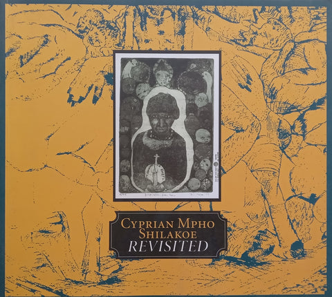 Cyprian Mpho Shilakoe Revisited (Catalogue to Accompany the Exhibition)