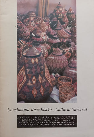 Ukusimama KwaMasiko – Cultural Survival: An Exhibition of Zulu Grass Weavings (Catalogue to Accompany the Exhibition)