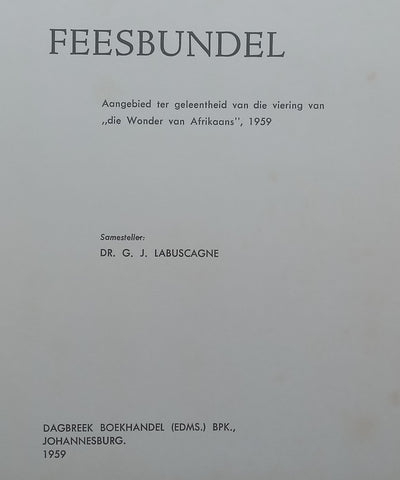 Feesbundel: Aangebied ter Geleentheid van die Viering van ‘die Wonder van Afrikaans’, 1959 (Afrikaans) | G. J. Labuscagne (Ed.)