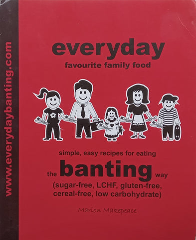 Everyday Favourite Family Food: Simple, Easy Recipes for Eating the Banting Way | Marion Makepeace