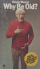 Why Be Old? How to Avoid the Psychological Reactions of Ageing | Ainslie Meares