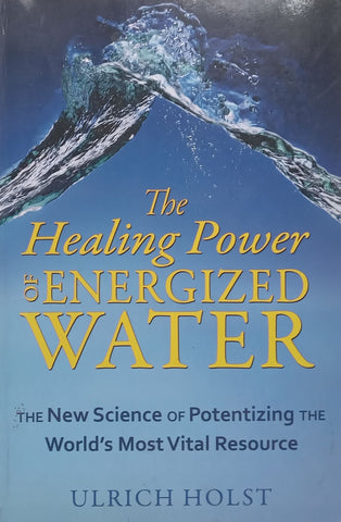 The Healing Power of Energized Water | Ulrich Holst