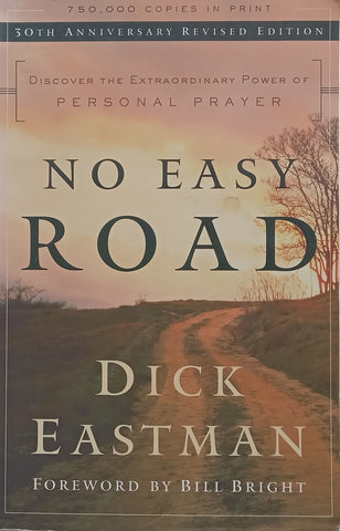 No Easy Road: Discover the Extraordinary Power of Personal Prayer | Dick Eastman