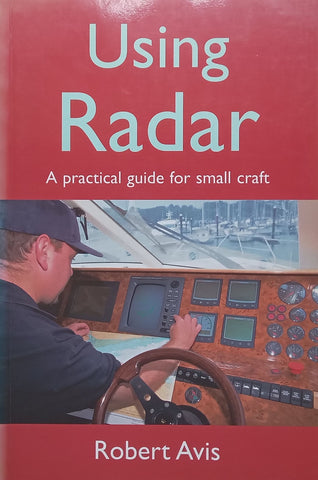 Using Radar: A Practical Guide for Small Craft | Robert Avis