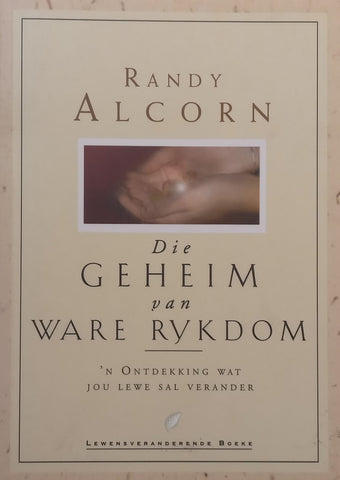 Die Geheim van Ware Rykdom (Afrikaans) | Randy Alcorn