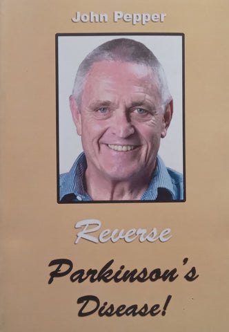 Reverse Parkinson’s Disease! | John Pepper