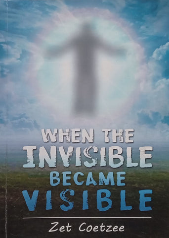 When the Invisible Became Visible (Inscribed by Author) | Zet Coetzee