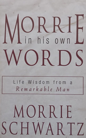 Morrie in his own Words| Life Wisdom from a Remarkable Man | Morrie Schwartz