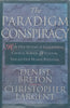 The Paradigm Conspiracy: How Our System of Government, Church, School & Culture Violate our Human Potential | Denise Breton & Christopher Largent