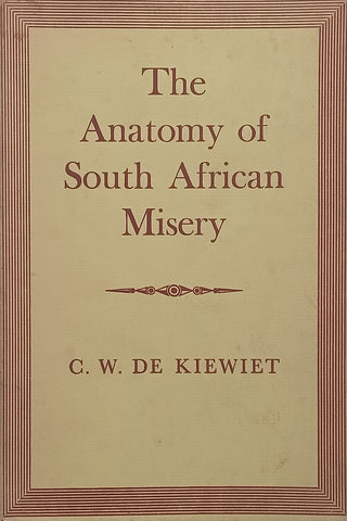 The Anatomy of South African Misery | C. W. de Kiewiet