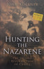 Hunting the Nazarene: The Second Resurrection of Christ | John Koerner