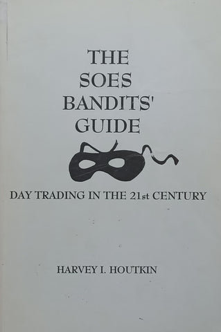 The SOES Bandits’ Guide: Day Trading in the 21st Century | Harvey I. Houtkin