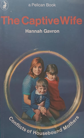 The Captive Wife: Conflicts of Housebound Mothers | Hannah Gavron