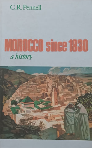 Morocco Since 1830: A History | C. R. Pennell