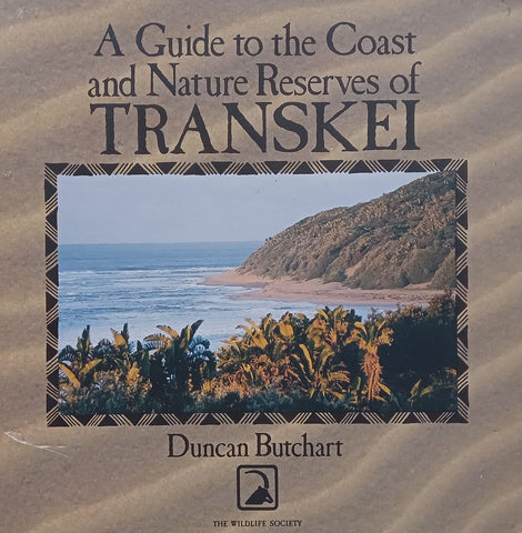 A Guide to the Coast and Nature Reserves of Transkei | Duncan Butchart