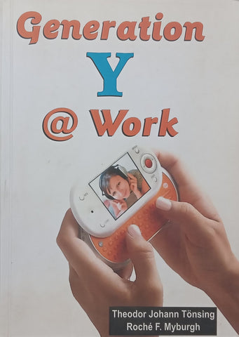 Generation Y @ Work | Theodor Johann Tonsing & Roche F. Myburgh