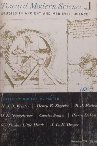 Toward Modern Science, Vol. 1: Studies in Ancient and Medieval Science | Robert M. Palter (Ed.)