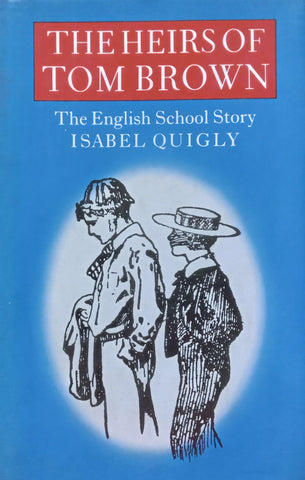 The Heirs of Tom Brown: The English School Story | Isabel Quigly