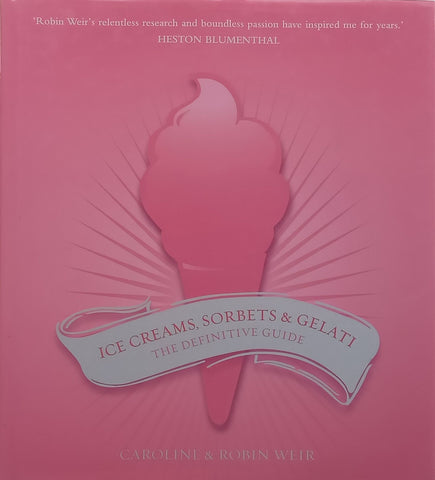 Ice Creams, Sorbets & Gelati: The Definitive Guide | Caroline & Robin Weir