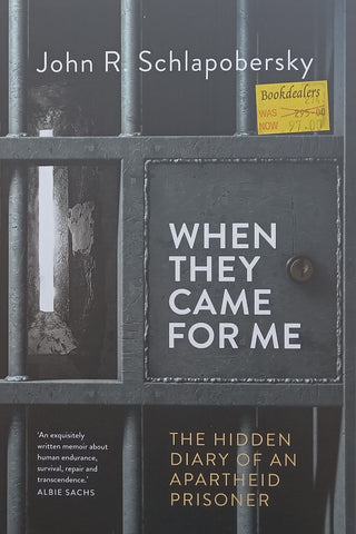 When They Came For Me: The Hidden Diary of an Apartheid Prisoner | John R. Schlapobersky