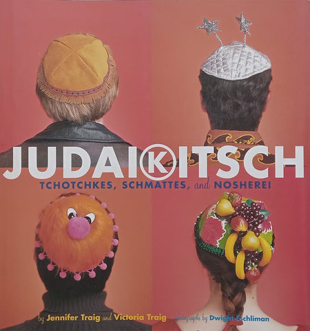 Judaikitsch: Tchotchkes, Schmattes, and Nosherei | Jennifer Traig & Victoria Traig