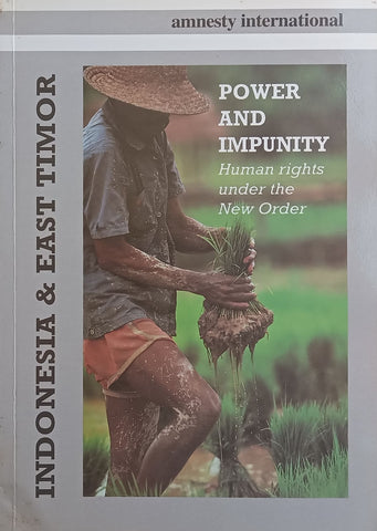 Power and Impunity: Human Rights under the New Order (Indonesia & East Timor)