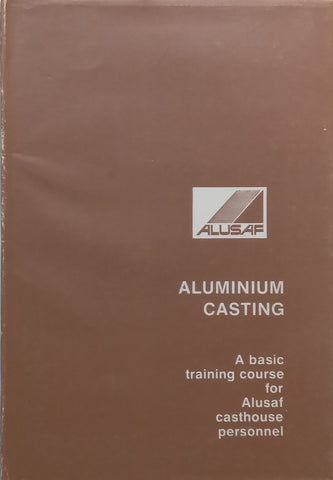 Aluminium Casting: A Basic Training Course for Alusaf Casthouse Personnel