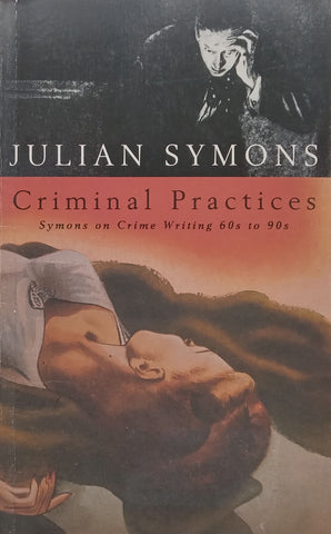 Criminal Practices: Symons on Crime Writing, 60’s to 90’s (Copy of Stephen Gray) | Julian Symons