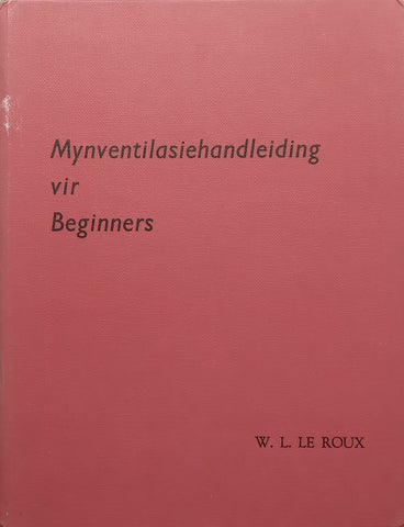 Mynventilasiehandleiding vir Beginners (Afrikaans) | W. L. le Roux