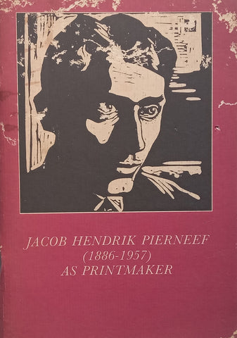 Jacob Hendrik Pierneef as Printmaker (English/Afrikaans text, Catalogue to Accompany the Exhibition)