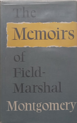 The Memoirs of Field-Marshall Montgomery | Bernard Law Montgomery
