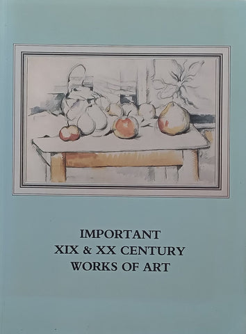Important XIX & XX Century Works of Art (Book to Accompany the Exhibition)