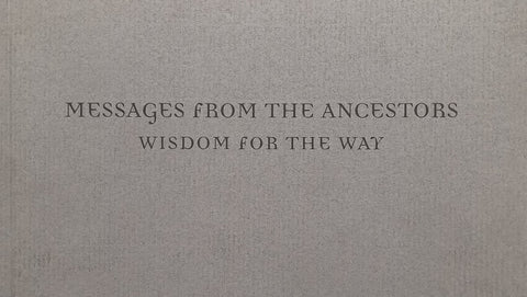 Messages from the Ancestors: Wisdom for the Way | Maryellen Flynn Kelley & David Michael Cumes