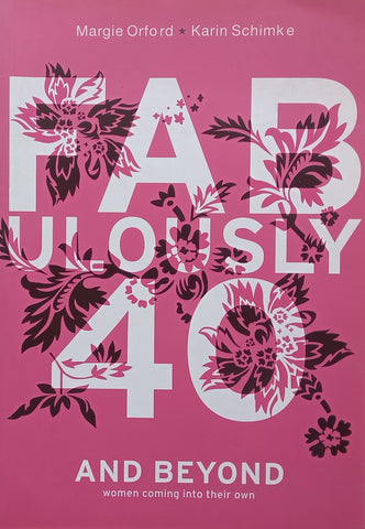 Fabulously 40 and Beyond: Women Coming Into Their Own | Margie Orford & Karin Schimke