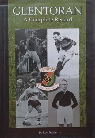Glentoran: A Complete Record (Inscribed by Author) | Roy France