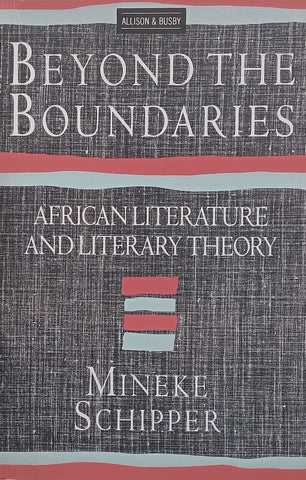 Beyond the Boundaries: African Literature and Literary Theory (Copy of Stephan Gray) | Mineke Schipper