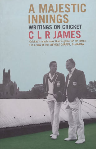 A Majestic Innings: Writings on Cricket | C. L. R. James