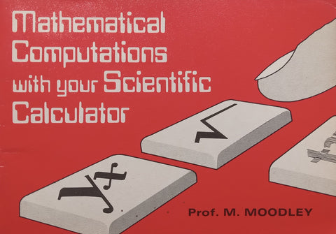 Mathematical Computations with Your Scientific Calculator | M. Moodley