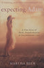 Expecting Adam: A True Story of Birth, Transformation and Unconditional Love | Martha Beck