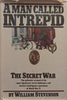 A Man Called Intrepid: The Secret War (WWII Intelligence Operations) | William Stevenson