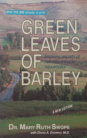 Green Leaves of Barley: Inspiring Secrets of Nature’s Rejuvenator | Mary Ruth Swope