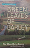 Green Leaves of Barley: Inspiring Secrets of Nature’s Rejuvenator | Mary Ruth Swope